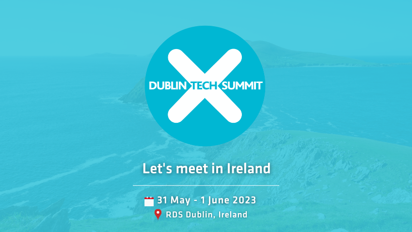 Dublin Tech Summit – Let’s meet in Ireland!